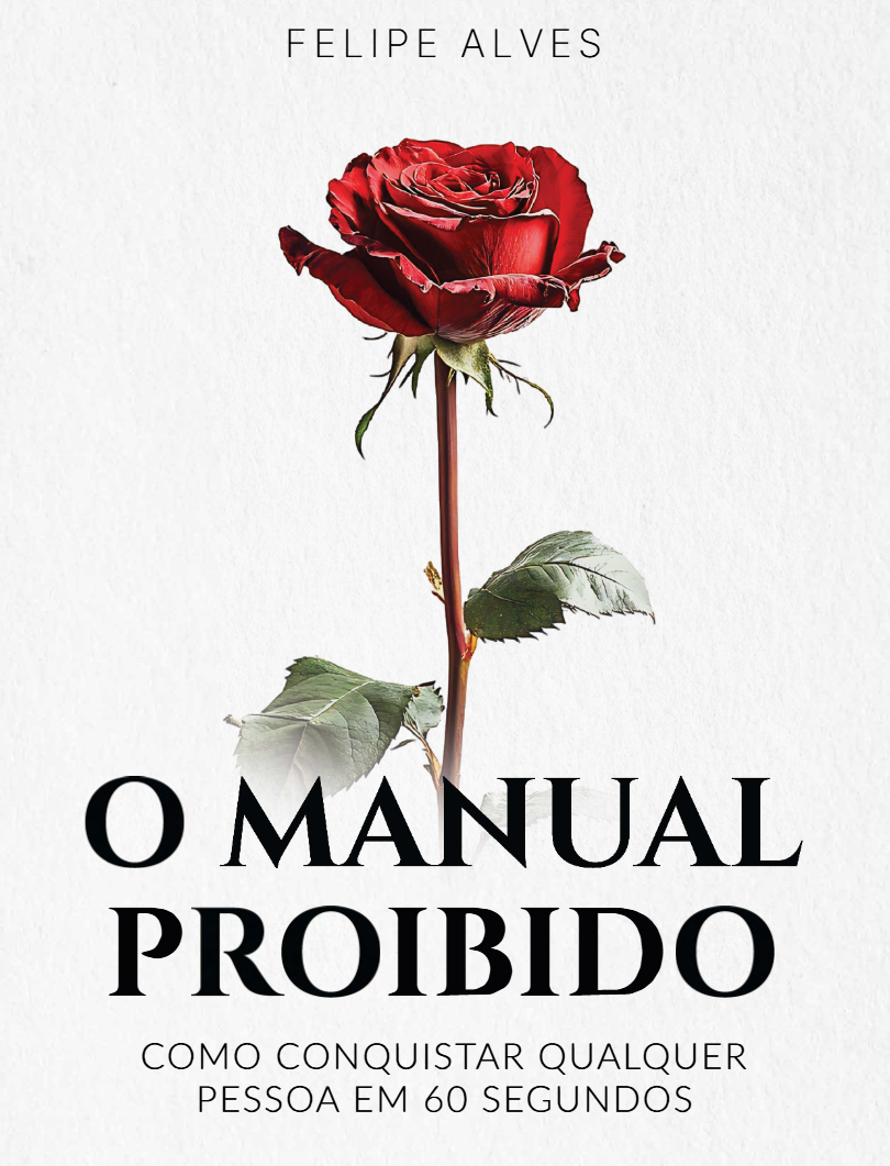 MANUAL PROIBIDO DA SEDUÇAO - COMO CONQUISTAR QUALQUER PESSOA EM 6O SEGUNDOS 